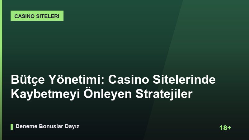Bütçe Yönetimi: Casino Sitelerinde Kaybetmeyi Önleyen Stratejiler