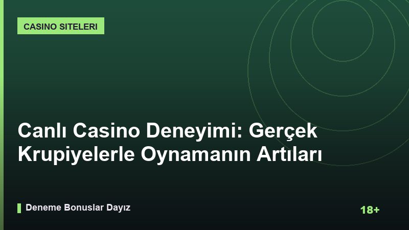 Canlı Casino Deneyimi: Gerçek Krupiyelerle Oynamanın Artıları