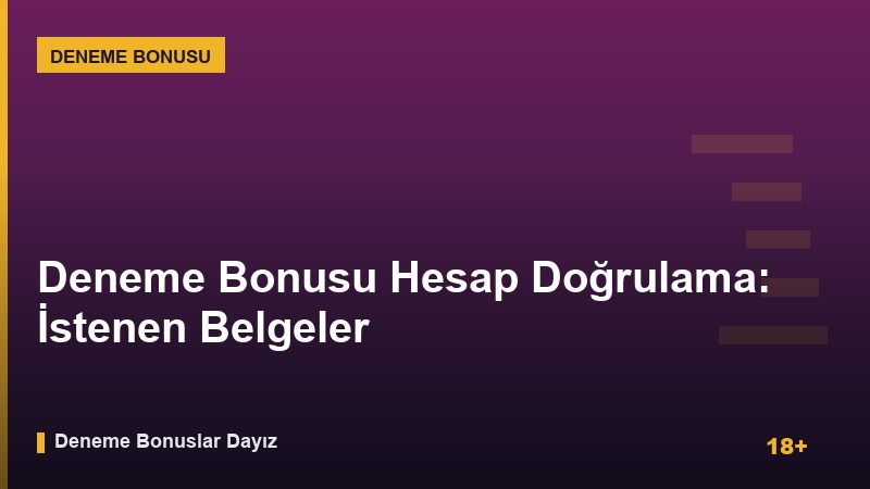 Deneme Bonusu Hesap Doğrulama: İstenen Belgeler
