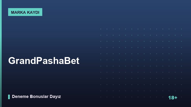 GrandPashaBet Kampanyası ve Bonus Koşulları