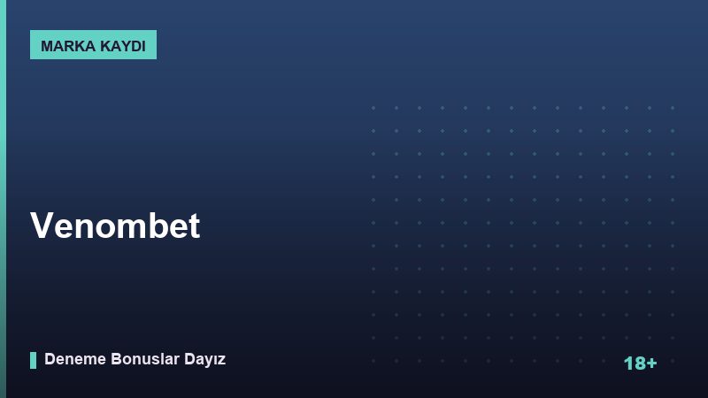 Venombet Kampanyası ve Bonus Koşulları